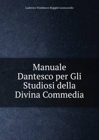 Manuale Dantesco per Gli Studiosi della Divina Commedia