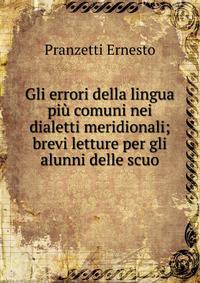Gli errori della lingua piu comuni nei dialetti meridionali; brevi letture per gli alunni delle scuo