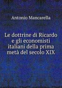 Le dottrine di Ricardo e gli economisti italiani della prima meta del secolo XIX.