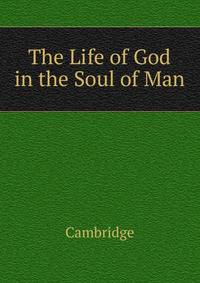 The Life of God in the Soul of Man.