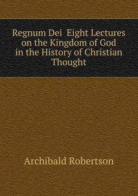 Regnum Dei Eight Lectures on the Kingdom of God in the History of Christian Thought