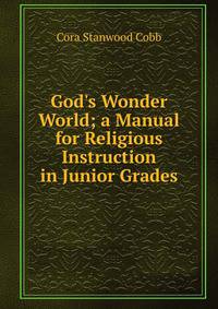 God's Wonder World; a Manual for Religious Instruction in Junior Grades