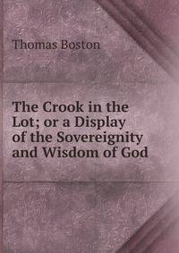 The Crook in the Lot; or a Display of the Sovereignity and Wisdom of God
