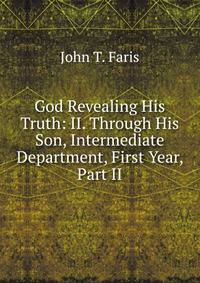 God Revealing His Truth: II. Through His Son, Intermediate Department, First Year, Part II