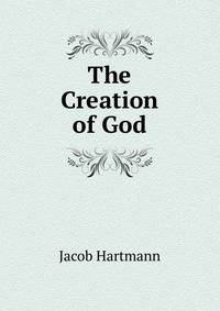 The Creation of God