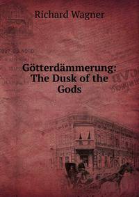 Gotterdammerung: The Dusk of the Gods