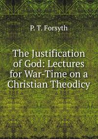 The Justification of God: Lectures for War-Time on a Christian Theodicy