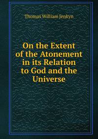 On the Extent of the Atonement in its Relation to God and the Universe