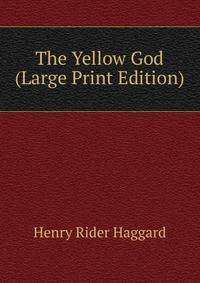 The Yellow God (Large Print Edition)
