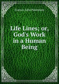 Life Lines; or, God's Work in a Human Being