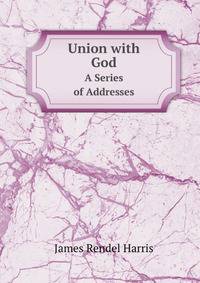Union with God. A Series of Addresses