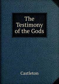 The Testimony of the Gods