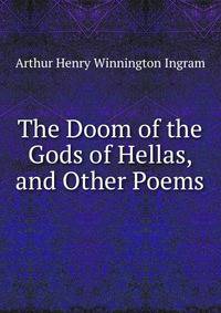 The Doom of the Gods of Hellas, and Other Poems.