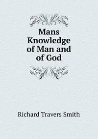 Mans Knowledge of Man and of God