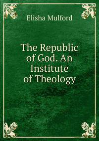 The Republic of God. An Institute of Theology.