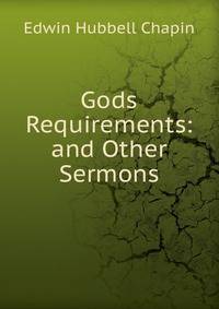 Gods Requirements: and Other Sermons