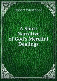 A Short Narrative of God's Merciful Dealings