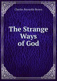 The Strange Ways of God