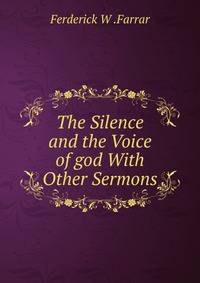 The Silence and the Voice of god With Other Sermons