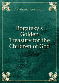 Bogatsky's Golden Treasury for the Children of God