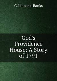 God's Providence House: A Story of 1791