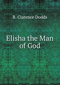 Elisha the Man of God