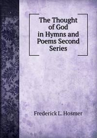 The Thought of God in Hymns and Poems Second Series