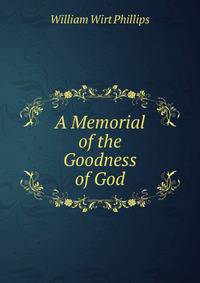 A Memorial of the Goodness of God.
