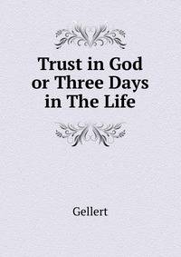 Trust in God or Three Days in The Life