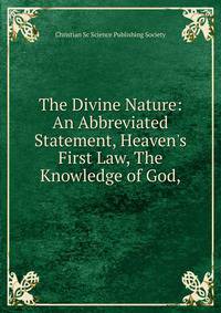The Divine Nature: An Abbreviated Statement, Heaven's First Law, The Knowledge of God,