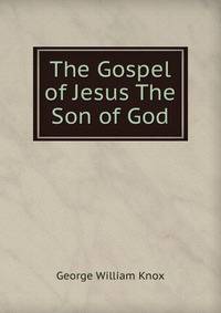 The Gospel of Jesus The Son of God