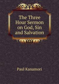The Three Hour Sermon on God, Sin and Salvation