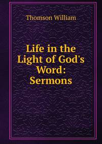 Life in the Light of God's Word: Sermons