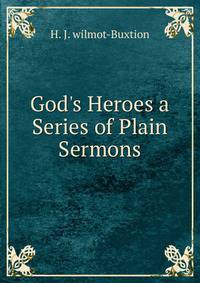 God's Heroes a Series of Plain Sermons