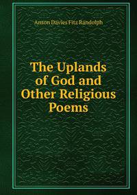 The Uplands of God and Other Religious Poems
