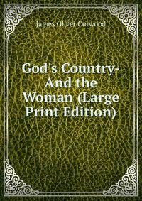 God's Country-And the Woman (Large Print Edition)