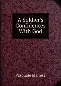 A Soldier's Confidences With God