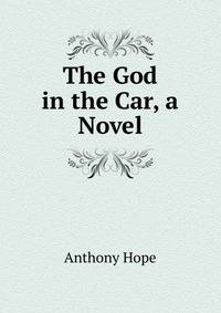 The God in the Car, a Novel