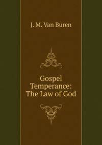 Gospel Temperance: The Law of God