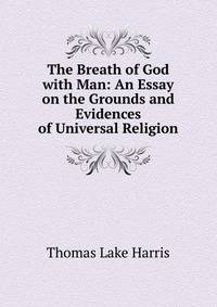 The Breath of God with Man: An Essay on the Grounds and Evidences of Universal Religion