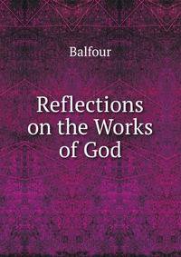 Reflections on the Works of God