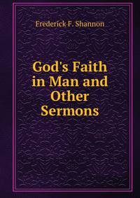 God's Faith in Man and Other Sermons