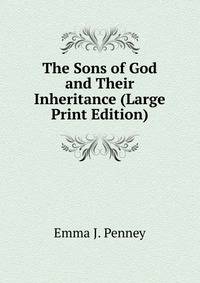 The Sons of God and Their Inheritance (Large Print Edition)