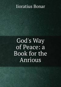 God's Way of Peace: a Book for the Anrious