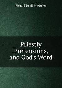 Priestly Pretensions, and God's Word