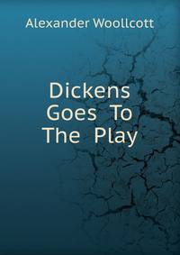 Dickens Goes To The Play