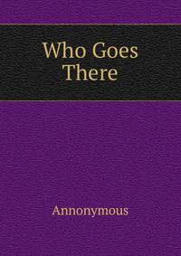 Who Goes There
