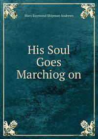His Soul Goes Marchiog on