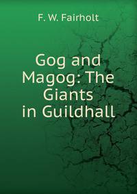 Gog and Magog: The Giants in Guildhall