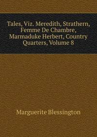 Tales, Viz. Meredith, Strathern, Femme De Chambre, Marmaduke Herbert, Country Quarters, Volume 8